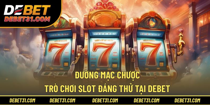 Đường Mạc Chược – Trò Chơi Slot Đáng Thử Tại Debet!
