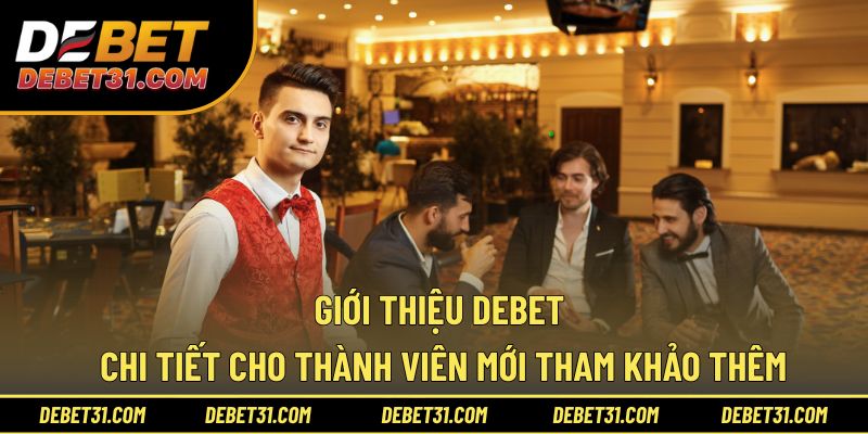 Giới thiệu Debet chi tiết cho thành viên mới tham khảo thêm