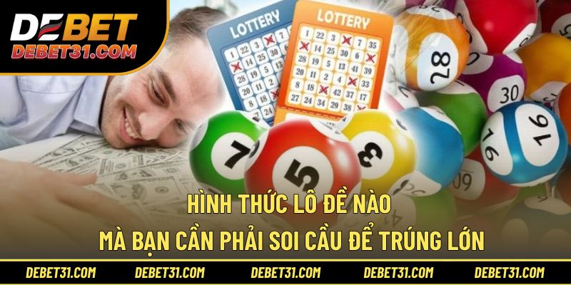 Hình thức lô đề nào mà bạn cần phải soi cầu để trúng lớn