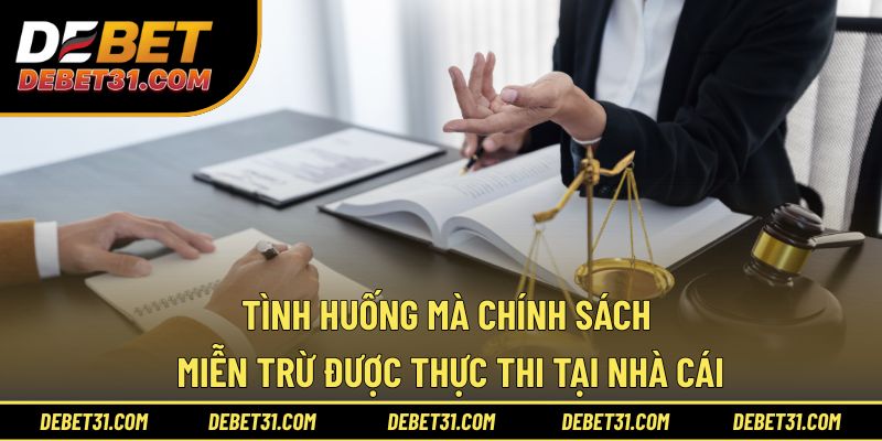 Tình huống chính sách miễn trừ được thực thi