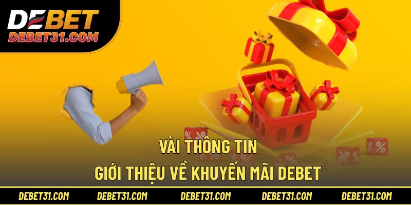 Vài thông tin giới thiệu về khuyến mãi Debet