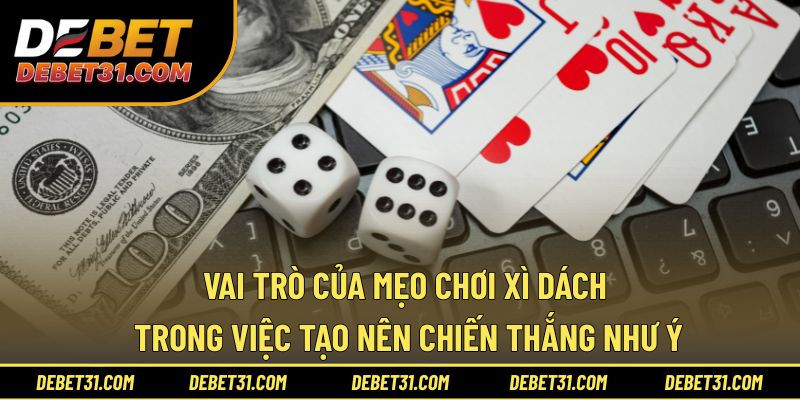 Vai trò của mẹo chơi Xì dách trong chiến thắng